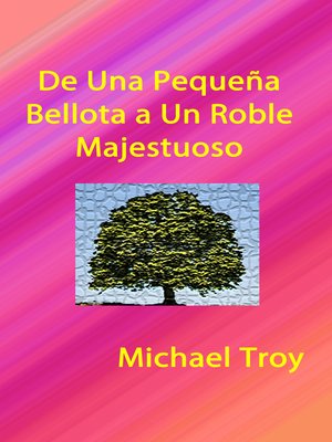 cover image of De Una Pequeña Bellota a Un Roble Majestuoso